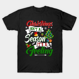 Christmas Isn_t A Season It_s A Feeling T-Shirt